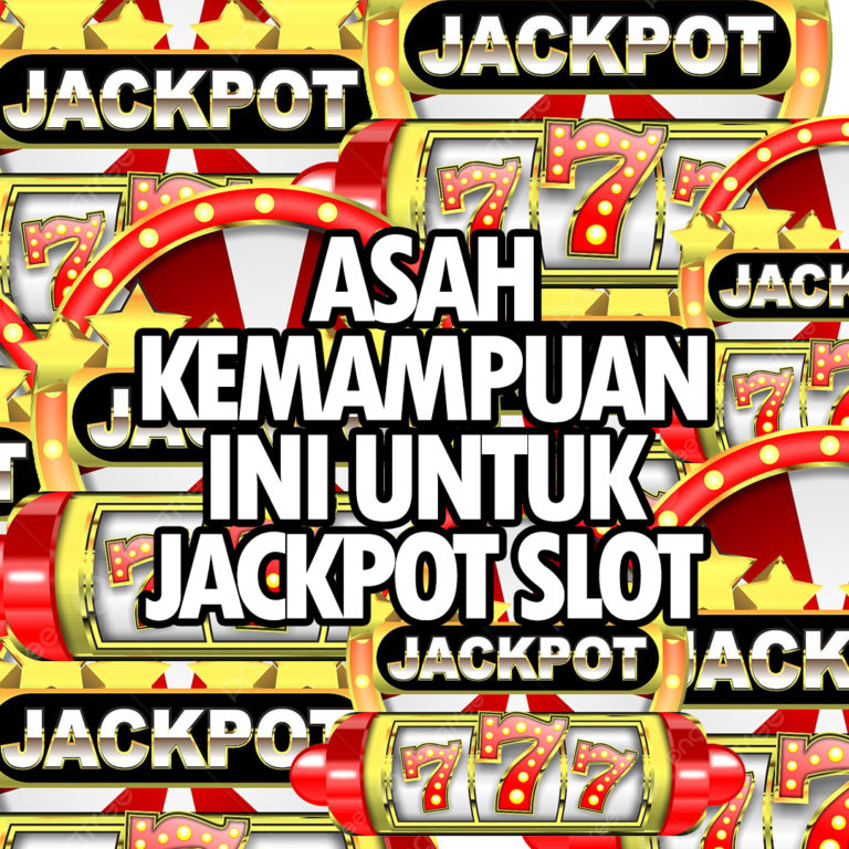 Asah Kemampuan ini Untuk Jackpot Slot