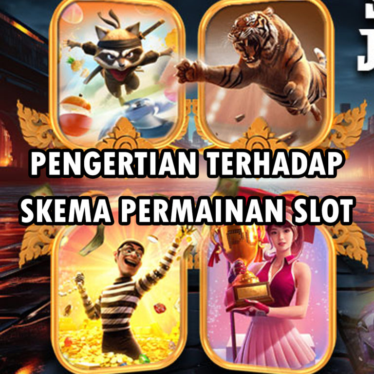 Pengertian Terhadap Skema Permainan Slot