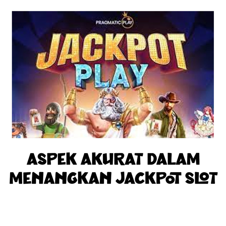 Aspek Akurat dalam Menangkan Jackpot SLOT