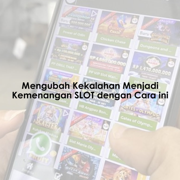 Mengubah Kekalahan Menjadi Kemenangan SLOT dengan Cara ini