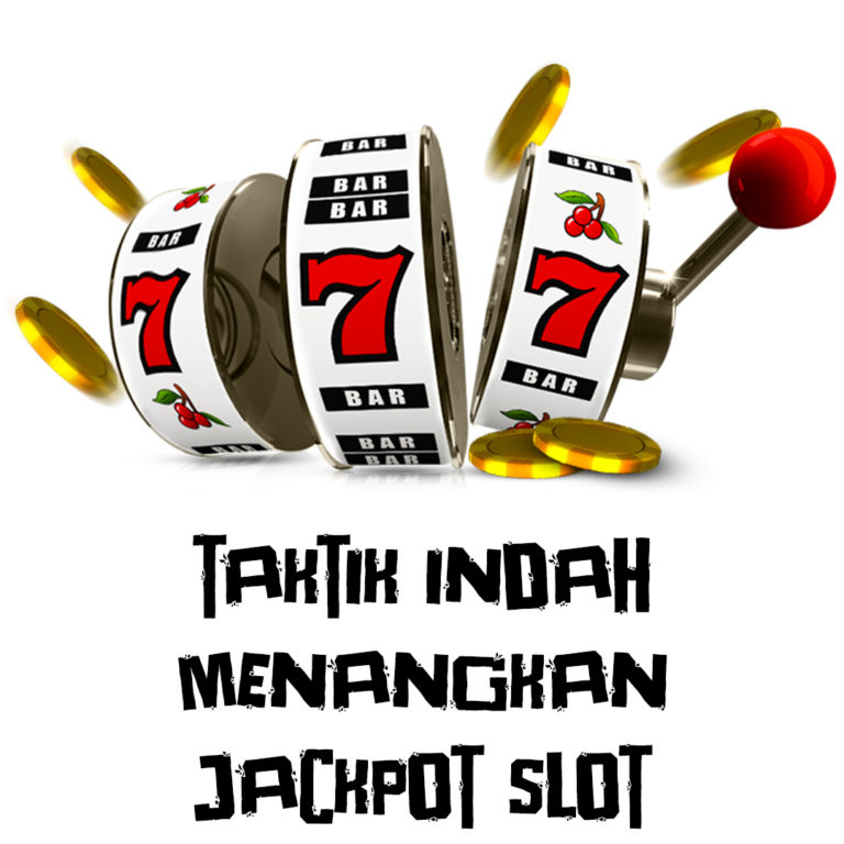 Taktik Indah Menangkan Jackpot SLOT